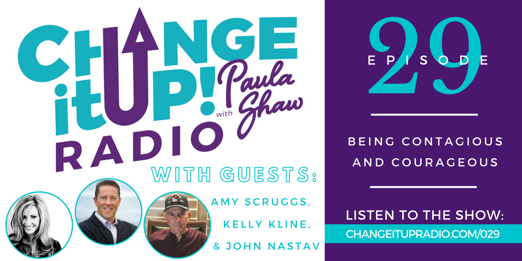 029: Being Contagious and Courageous