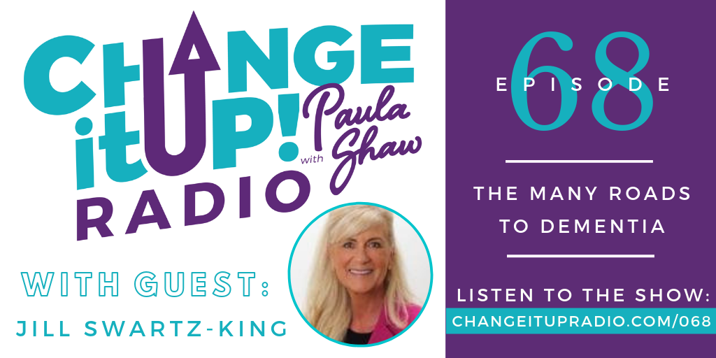 Change It Up Radio Episode 068 Show Graphic Featuring Guest Jill Swartz-King of ElderCare Concierge