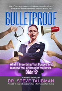 Bulletproof- What If Everything That Bugged You, Blocked You, or Brought You Down...Didn’t? by Dr. Steve Taubman - on Change It Up Radio with Paula Shaw