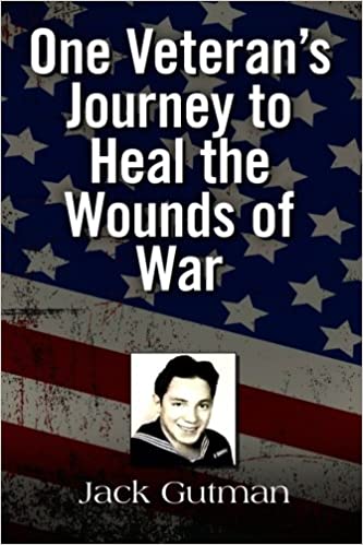One Veteran's Journey To Heal the Wounds of War by Jack Gutman